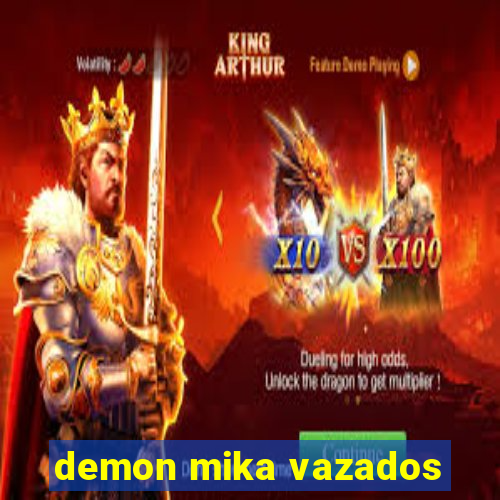 demon mika vazados